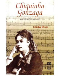 Edinha Diniz — Chiquinha Gonzaga uma história de vida