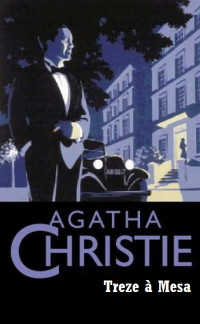 Agatha Christie [Christie, Agatha] — Treze À Mesa
