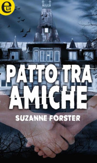 Suzanne Forster [Forster, Suzanne] — Patto tra amiche