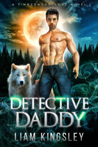 Liam Kingsley — Detective Daddy (Timberwood Cove Book 8)