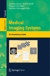 Andreas Maier & Stefan Steidl & Vincent Christlein & Joachim Hornegger — Medical Imaging Systems