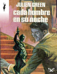 Julien Green — CADA HOMBRE EN SU NOCHE