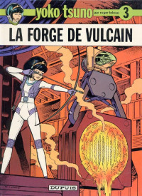 Roger Leloup — Yoko Tsuno - Tome 3 - La forge de Vulcain