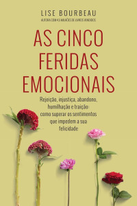 Lise Bourbeau — As cinco feridas emocionais