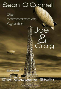 O'Connell, Sean — Joe & Craig – Die paranormalen Agenten 01 - Der doppelte Stalin