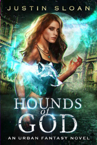 Justin Sloan — Hounds of God: A Werewolf Urban Fantasy Novel