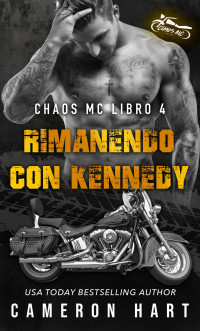 Cameron Hart — Chaos MC 04 - Rimanendo con Kennedy