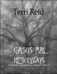 Terri Reid — Casos Mal Resolvidos: Mistério Paranormal De Mary Oreilly