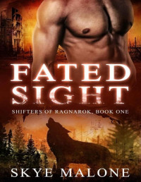 Skye Malone [Malone, Skye] — Fated Sight (Shifters of Ragnarok Book 1)