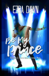 Ezra Dawn — Be My Prince (Risque Business Book 1)