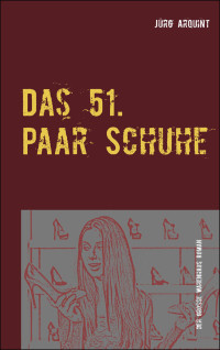 Jürg Arquint [Arquint, Jürg] — Das 51. Paar Schuhe: Ein Warenhaus-Roman (German Edition)