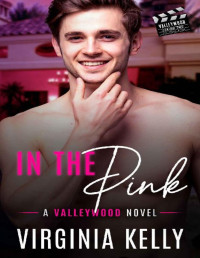 Virginia Kelly & Lynn Van Dorn — In The Pink: (Valleywood Series Book #23