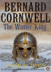 Bernard Cornwell — The Winter King (The Warlord Chronicles Book 1)
