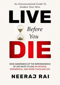 Neeraj Rai — Live Before You Die