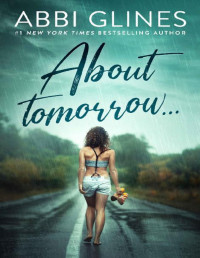 Abbi Glines — About Tomorrow...