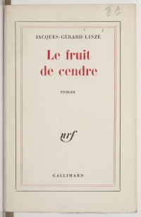 Jacques-Gérard Linze [Linze, Jacques-Gérard] — Le fruit de cendre