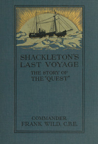 Macklin, A.H. & Wild, Frank — [Gutenberg 58973] • Shackleton's Last Voyage: The Story of the Quest