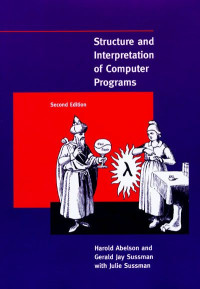 Abelson and Sussman — Structure and Interpretation of Computer Programs