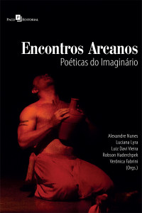 Alexandre Nunes;Luciana De Ftima Rocha Pereira De Lyra;Luiz Davi Vieira Gonalves;Robson Haderchpek;Vernica Fabrini; — Encontros Arcanos