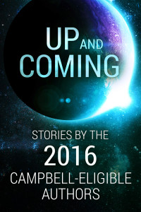 (anthology) [(anthology)] — Up and Coming: Stories by the 2016 Campbell-Eligible Authors
