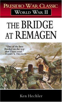 Ken Hechler — The Bridge at Remagen: A Story of World War II