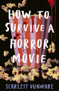 Scarlett Dunmore — How to Survive a Horror Movie