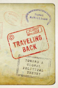 Susan McWilliams — Traveling Back: Toward a Global Political Theory