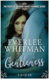 Everlee Whitman [Whitman, Everlee] — Gentleness (The Fruits of Orchard County #8)