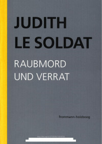 Judith Le Soldat — Raubmord und Verrat