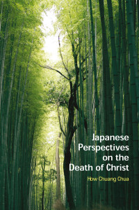 How Chuang Chua; — Japanese Perspectives on the Death of Christ