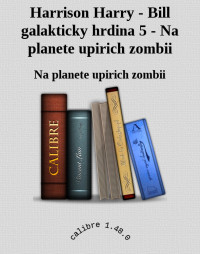 Na planete upirich zombii — Harrison Harry - Bill galakticky hrdina 5 - Na planete upirich zombii