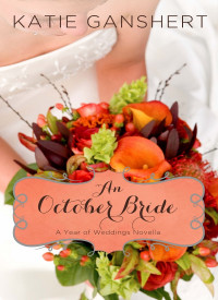 Katie Ganshert; — An October Bride