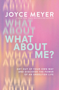 Joyce Meyer — What About Me?