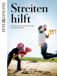 ZEIT ONLINE — Streiten hilft