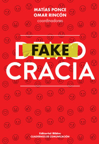 Matas Ponce;Omar Rincn; & Omar Rincón — Fakecracia