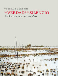 Teresa Guardans Cambó [Cambó, Teresa Guardans] — La verdad del silencio: Por los caminos del asombro