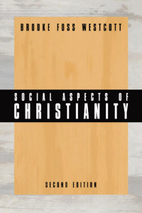 B. F. Westcott; — Social Aspects of Christianity