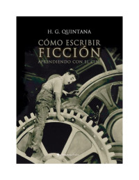 H. G. Quintana — Como escribir ficción. Aprendiendo con el cine