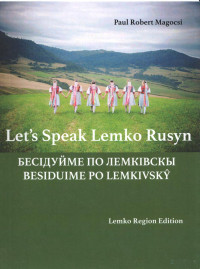 Paul Robert Magocsi — Let’s Speak Lemko Rusyn — Besiduime po lemkivskÿ