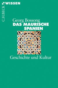 Georg Bossong; — Das Maurische Spanien