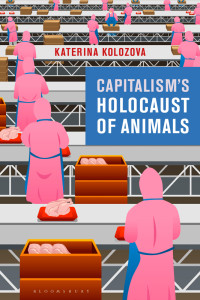 Katerina Kolozova; — Capitalism's Holocaust of Animals