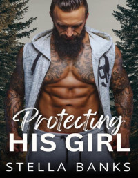 Stella Banks — Protecting His Girl: A Hot Bodyguard Instalove (Fit Mountain Instaloves Vol. 2)