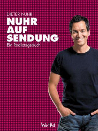 Nuhr, Dieter — Nuhr auf Sendung · Ein Radiotagebuch