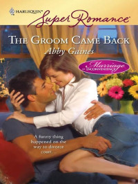 Abby Gaines — The Groom Came Back (Mills & Boon Cherish) (Marriage of Inconvenience, Book 14)