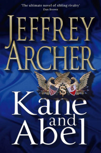 Jeffrey Archer [Archer, Jeffrey] — Kane & Abel