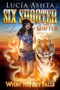 Lucia Ashta — When the Sky Falls (Six Shooter and a Shifter Book 4)