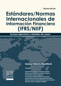 Samuel Mantilla — Estándares/Normas Internacionales de Información Financiera (IFRS/NIIF): Incluye ejercicios y estudios de casos (5a. ed.)