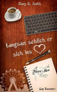 Mary R. Smith — Langsam schlich er sich ins Herz (German Edition)