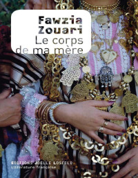 Zouari, Fawzia [Zouari, Fawzia] — Le corps de ma mère