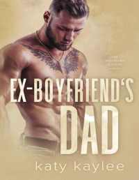Katy Kaylee — Ex-Boyfriend's Dad (The Irresistible Daddies Book 3)